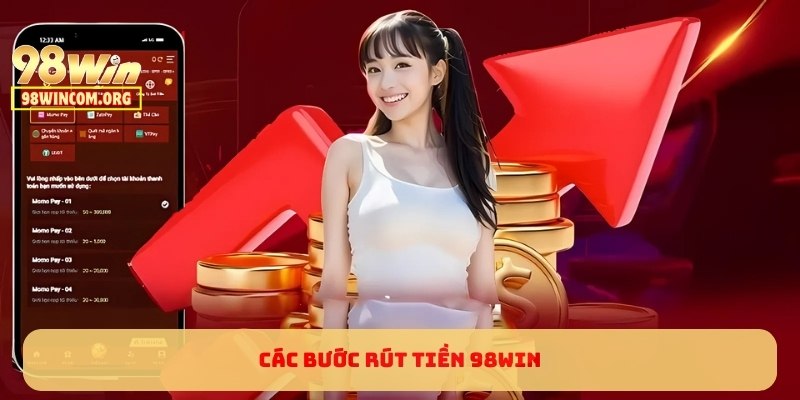 Các bước rút tiền 98WIN